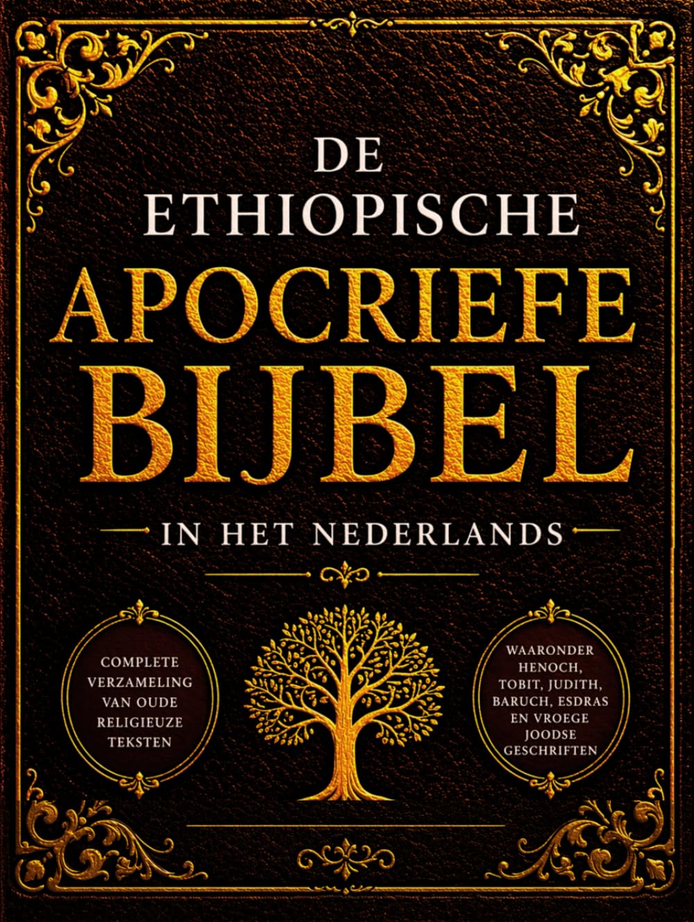 De Ethiopische Apocriefe Bijbel in het Nederlands (Grote letterdruk): Complete Verzameling van oude Religieuze Teksten, Waaronder Henoch, Tobit, Judith, Baruch, Esdras en Vroege Joodse Geschriften