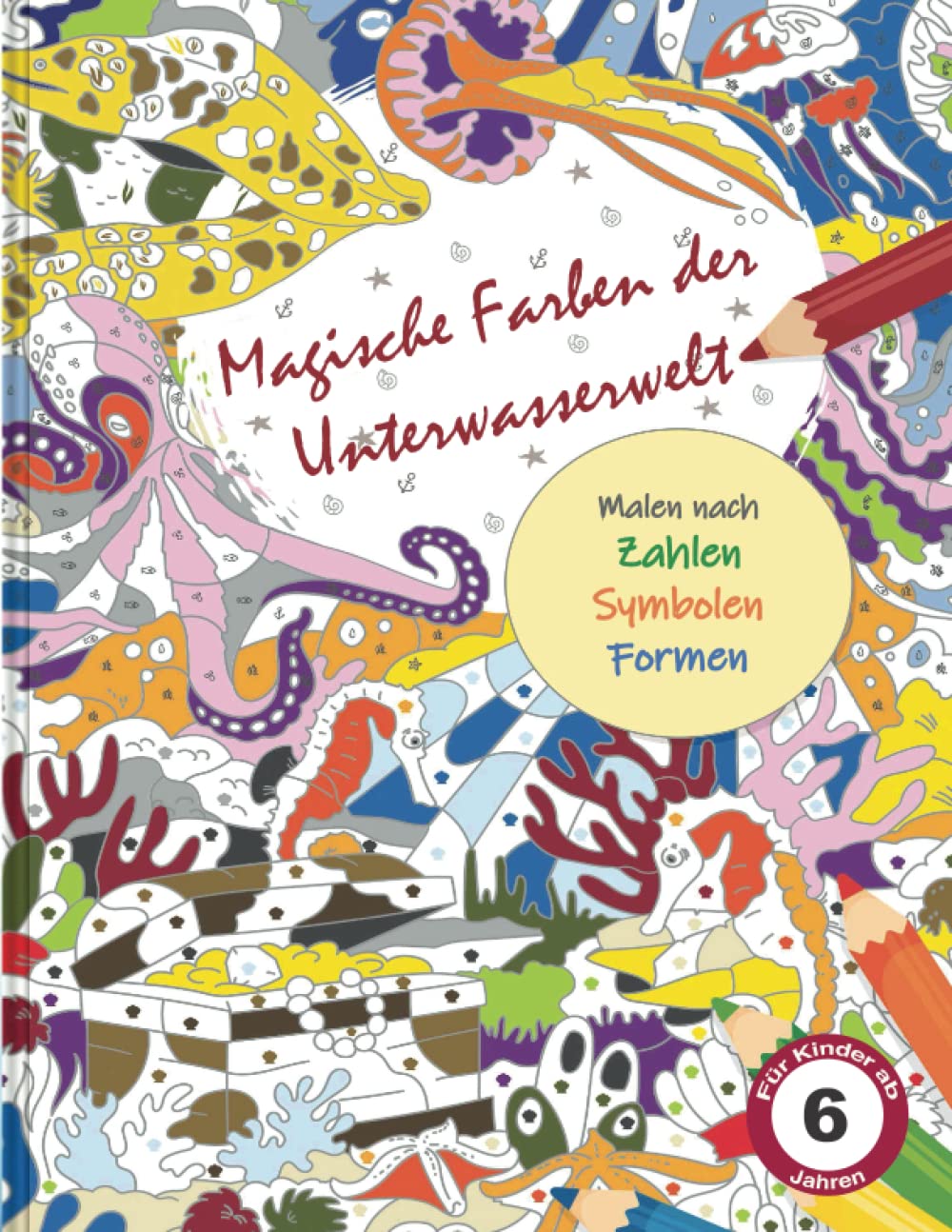 Independently published Magische Farben der Unterwasserwelt - Malen nach Zahlen, Symbolen & Formen Für Kinder ab 6 Jahren: Beschäftigungs-Buch Malen nach Zahlen, Symbolen & ... Mädchen, Junge unter 10 Euro (German Edition)
