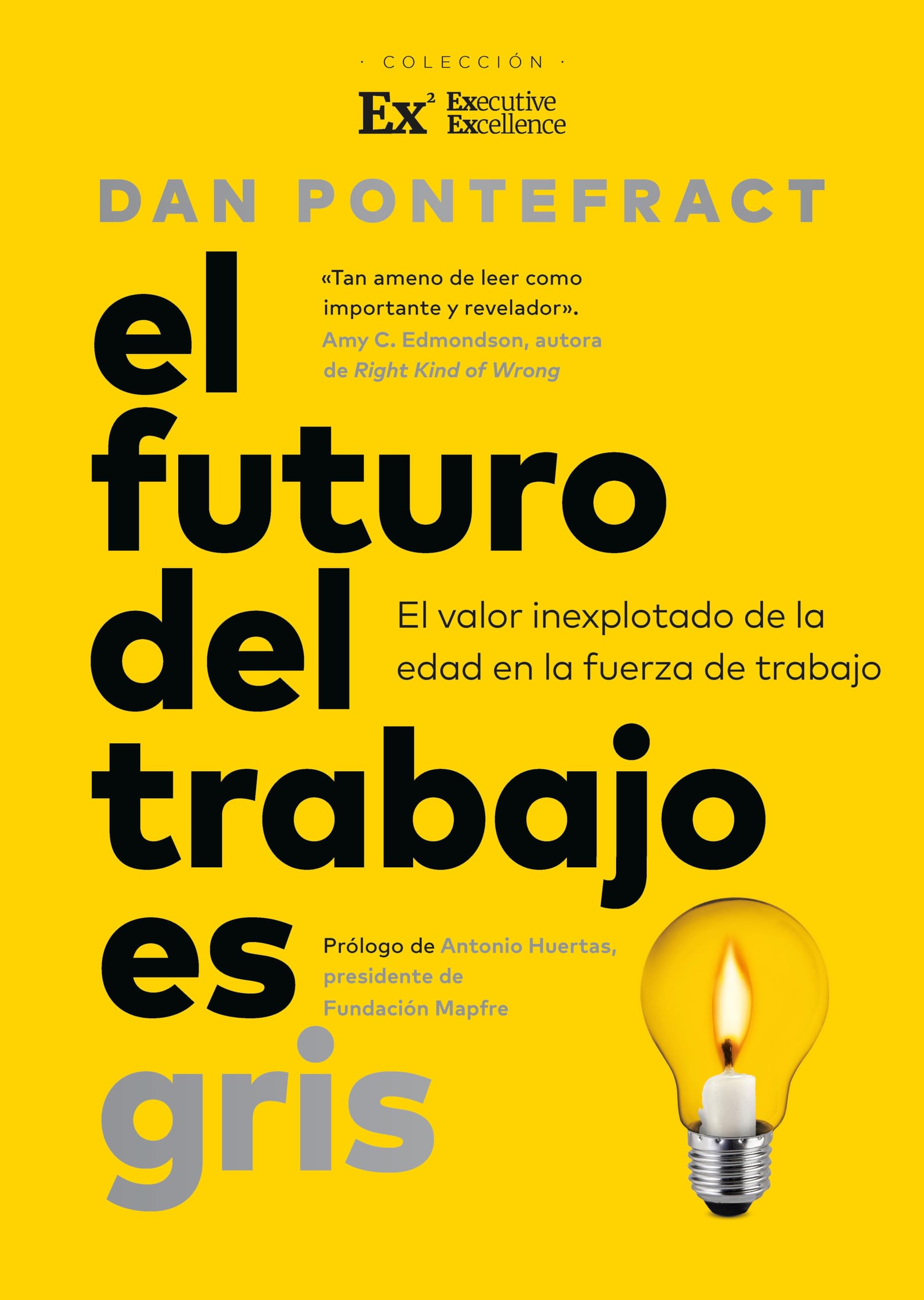 El futuro del trabajo es gris: El valor inexplotado de la edad en la fuerza de trabajo (Executive Excellence)