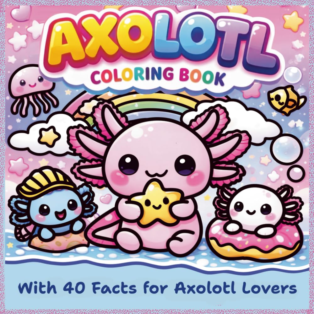 Axolotl Coloring Book: With 40 Facts for Axolotl Lovers | Bold and Easy Coloring | Kawaii Style | Cute and Cozy for kids and adults