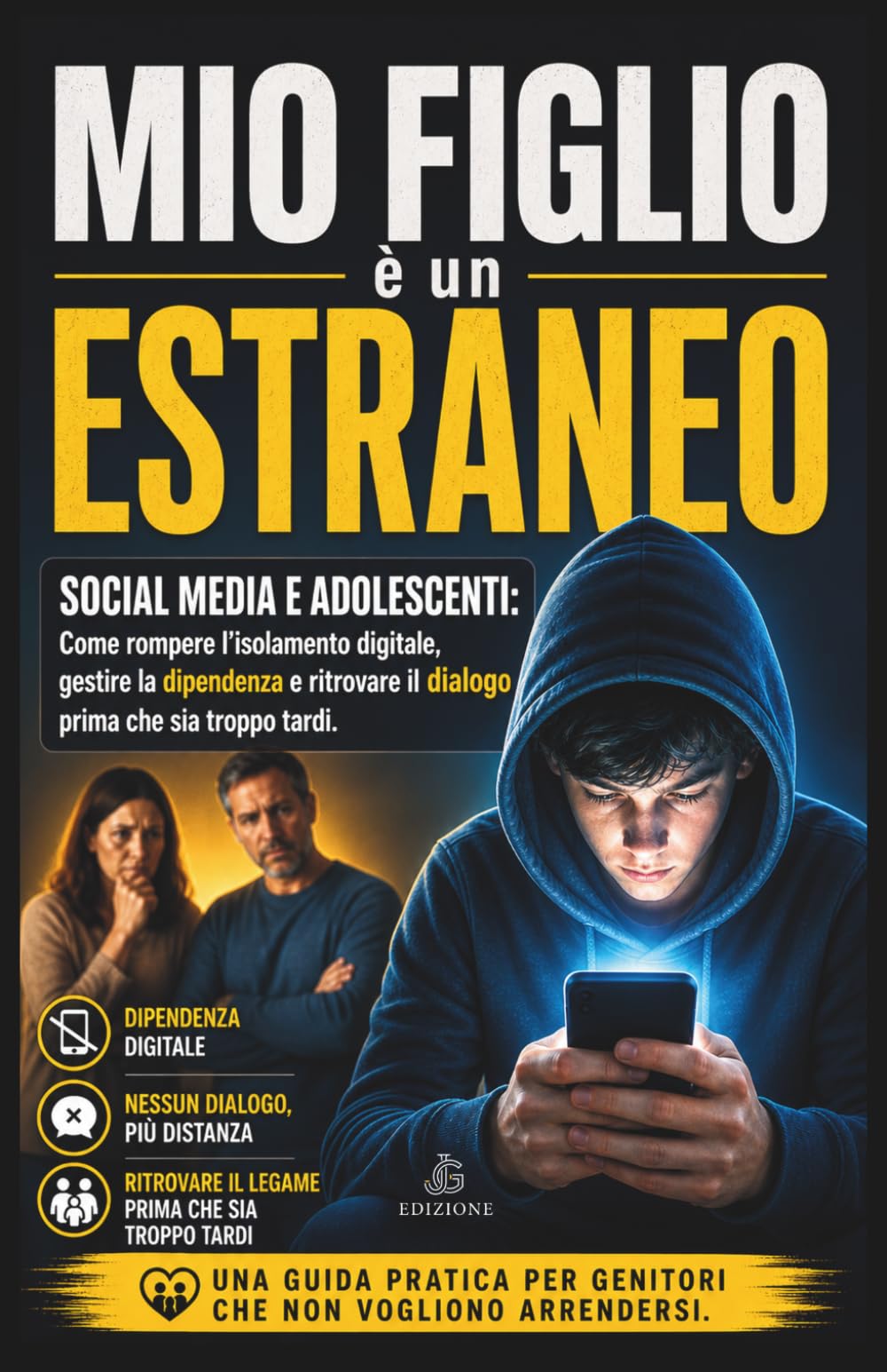 MIO FIGLIO È UN ESTRANEO: Social Media e Adolescenti: Come rompere l'isolamento digitale, gestire la dipendenza e ritrovare il dialogo prima che sia troppo tardi