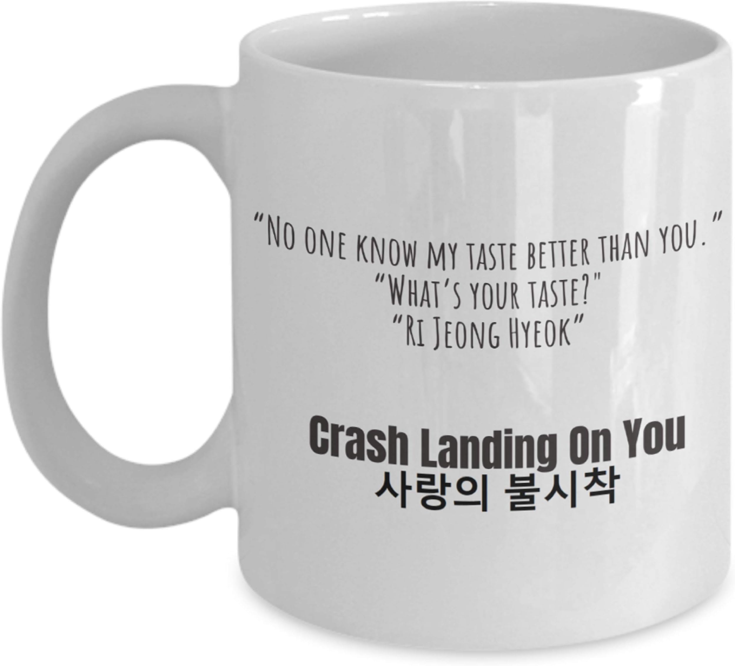 Crash Landing On You Kdrama Mug – Nobody Knows My Taste Better Than You. My Taste is Ri Jeong Hyeok - Korean Drama Merchandise for K-Drama Hyun Bin, Son Ye Jin Lovers