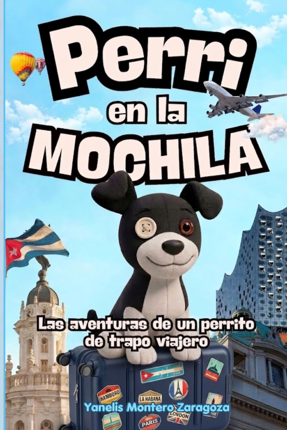Perri en la Mochila: Las aventuras de un perrito de trapo viajero - Un Cuento sobre migración infantil, amistad y el valor de empezar de nuevo, niños de 6 a 10 años