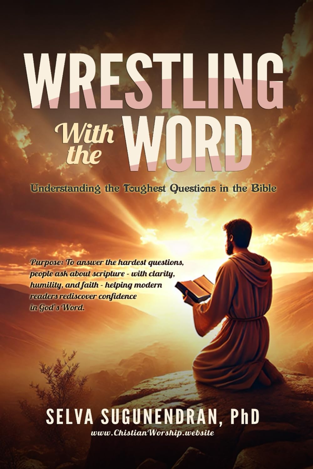 Wrestling With The Word: Understanding the Toughest Questions in the Bible
