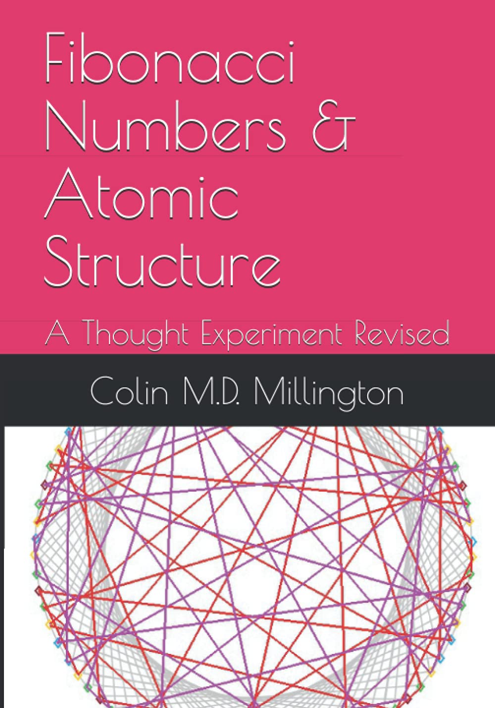 Fibonacci Numbers & Atomic Structure: A Thought Experiment Revised (Fibonacci Numbers & Atoms: A Thought Experiment) Paperback – May 10, 2021