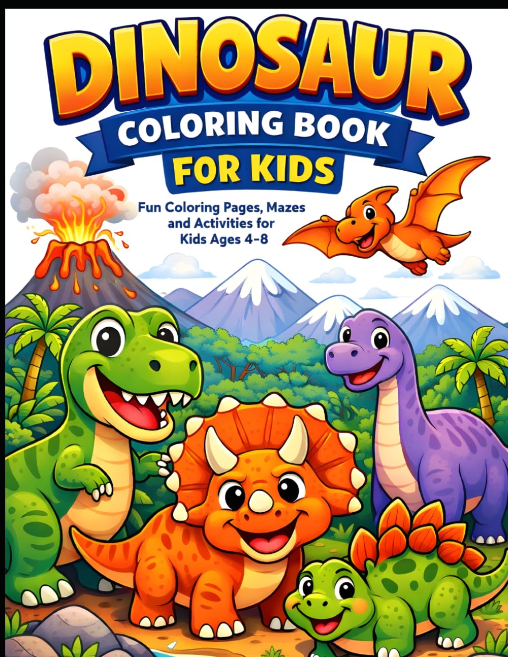 Dinosaur Coloring Book for Kids: Fun Coloring Pages, Mazes and Activities | Cute Dinosaurs, Easy Puzzles and Learning Games for Kids Ages 4–8