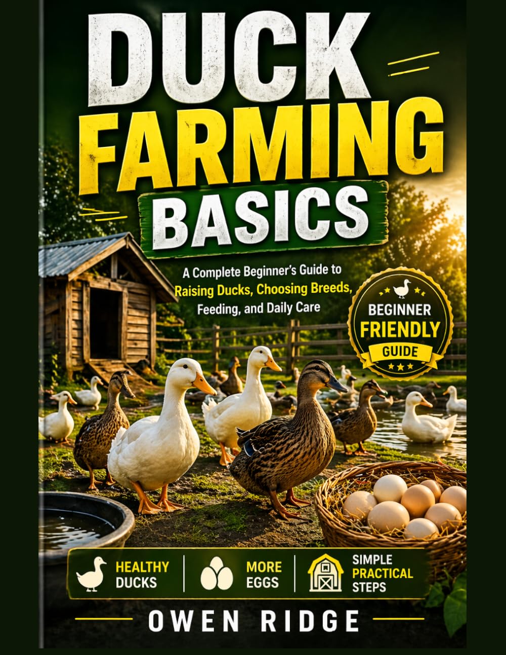 Duck Farming Basics: A Complete Beginner’s Guide to Raising Ducks, Choosing Breeds, Feeding, and Daily Care.
