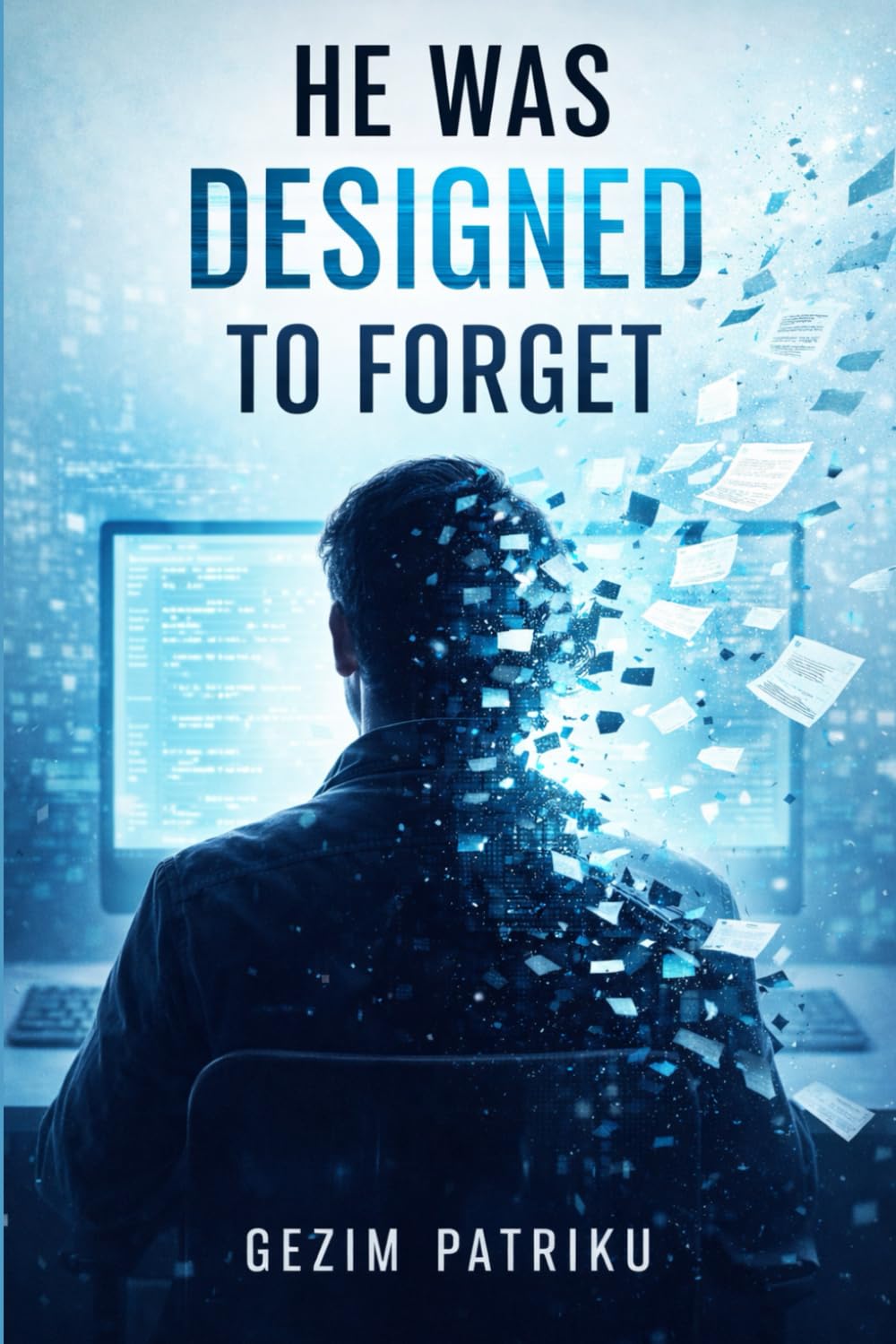 HE WAS DESIGNED TO FORGET: Psychological-Thriller