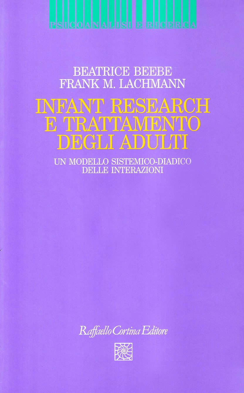 Infant Research E Trattamento Degli Adulti. Un Modello Sistemico-diadico Delle Interazioni 
