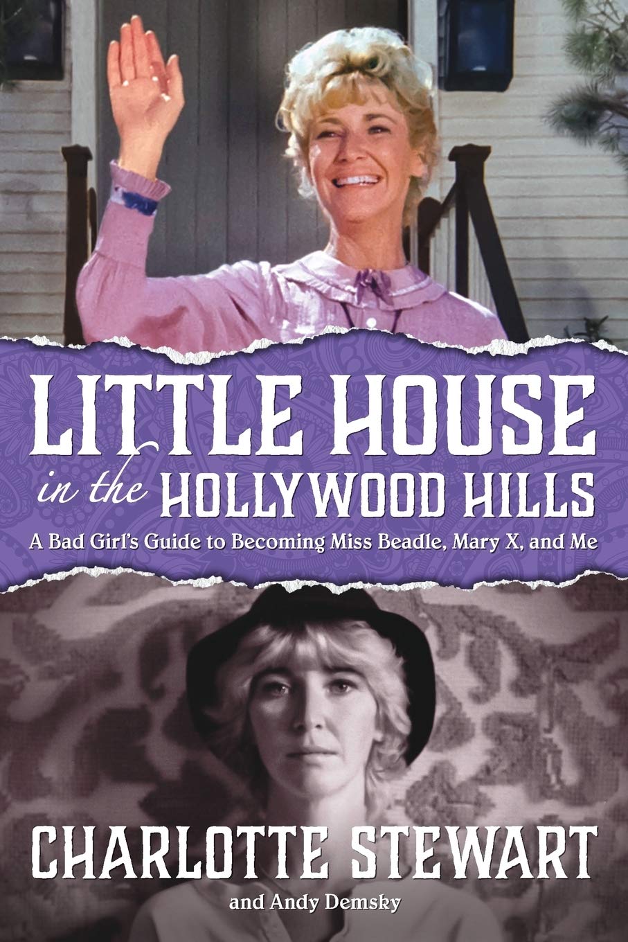 Little House in the Hollywood Hills: A Bad Girl’s Guide to Becoming Miss Beadle,