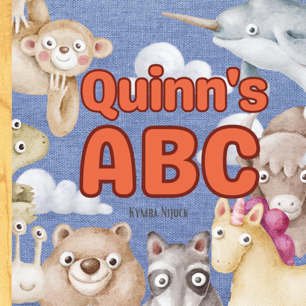 Quinn’s ABC: Personalized Animal Alphabet With Positive Traits & Your Child’s Name on Every Page: A keepsake alphabet adventure for toddlers & preschoolers (to age 6)