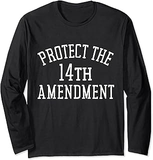 Protect The 14th Amendment Long Sleeve T-Shirt