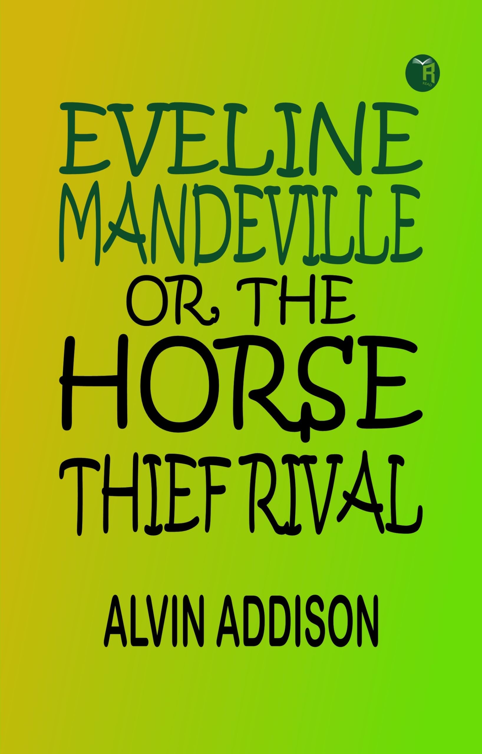 Eveline Mandeville Or, The Horse Thief Rival