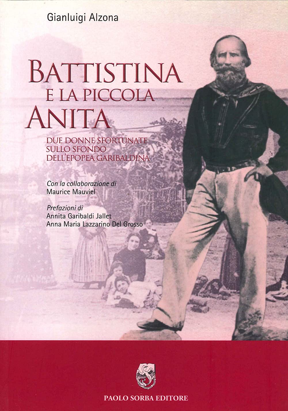 Battistina E La Piccola Anita. Due Donne Sfortunate Sullo Sfondo Dell'epopea Garibaldina - 4