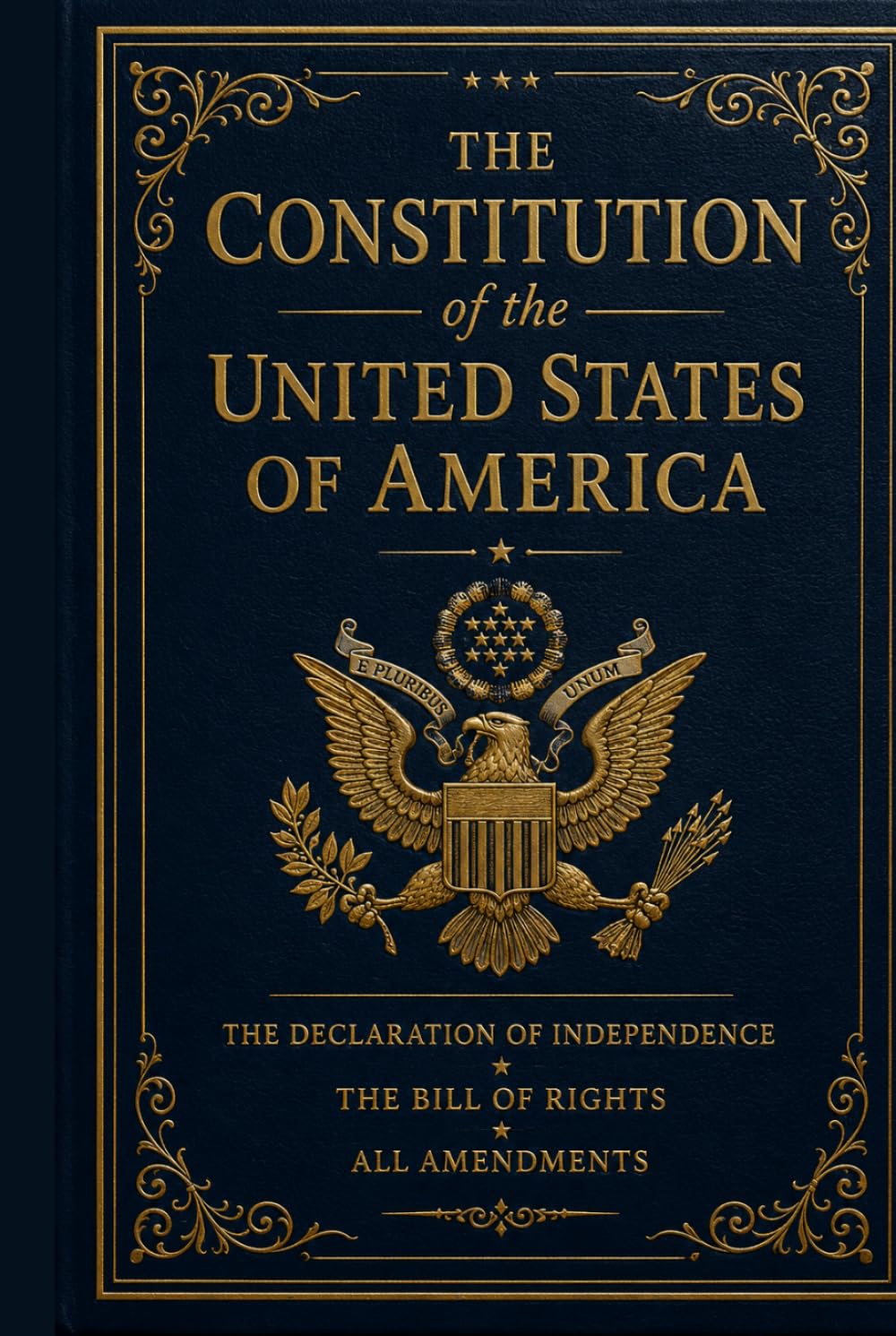 The Constitution of the United States of America: Including the Declaration of Independence, The Bill of Rights, and All Amendments