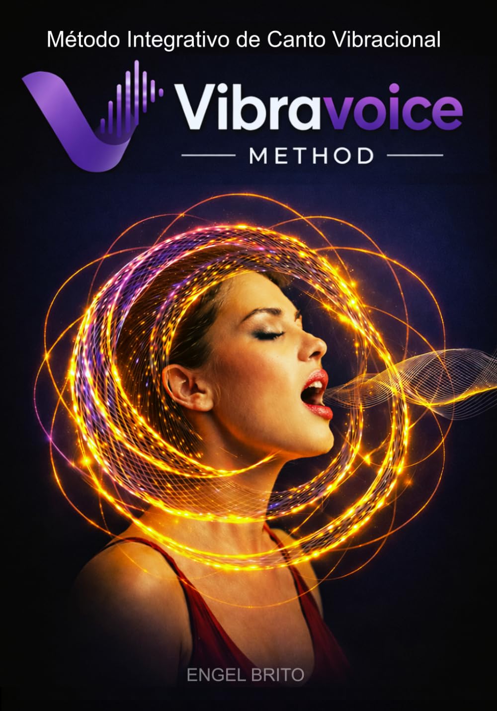 VIBRAVOICE METHOD: Método Integrativo de Canto Vibracional (Serie II: Vibravoice)