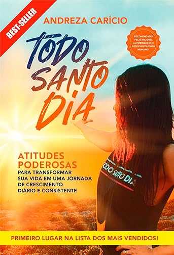 Todo santo dia: atitudes poderosas para transformar sua vida em uma jornada de crescimento diário e consistente (Coleção de Livros Digitais - Andreza Caricio Livro 1)