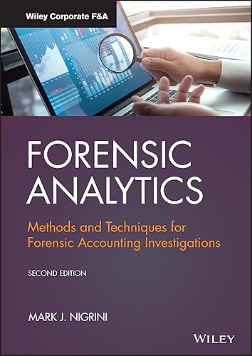 Forensic Analytics: Methods and Techniques for Forensic Accounting Investigations (Wiley Corporate F&amp;A)
