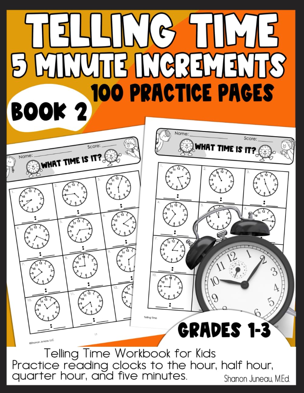 Telling Time Workbook for Kids: Practice Reading Clocks to the Hour, Half Hour, Quarter Hour, and Five Minute Increments