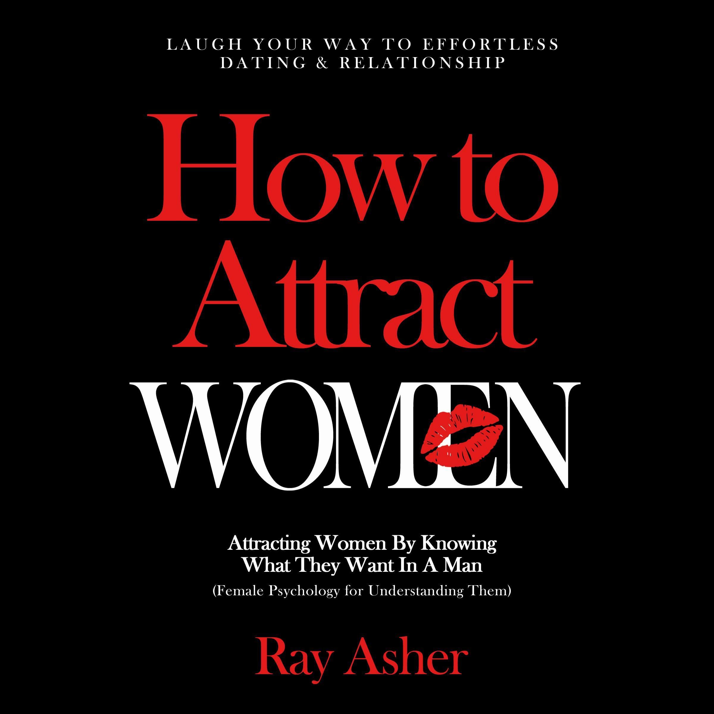 Cover art for How to Attract Women: Laugh Your Way to Effortless Dating & Relationship! Attracting Women by Knowing What They Want in a Man