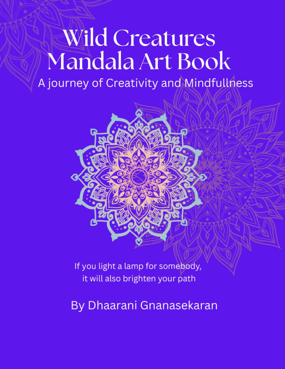Wild Creatures Mandala Art Book: A journey of creativity and mindfullness