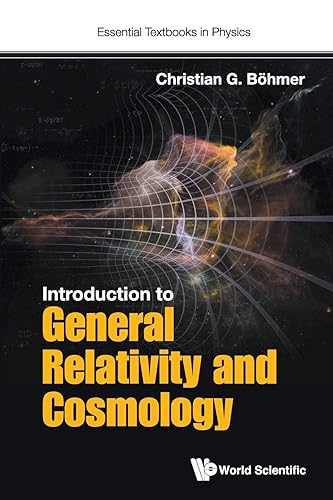 Introduction To General Relativity And Cosmology (Essential Textbooks in Physics)