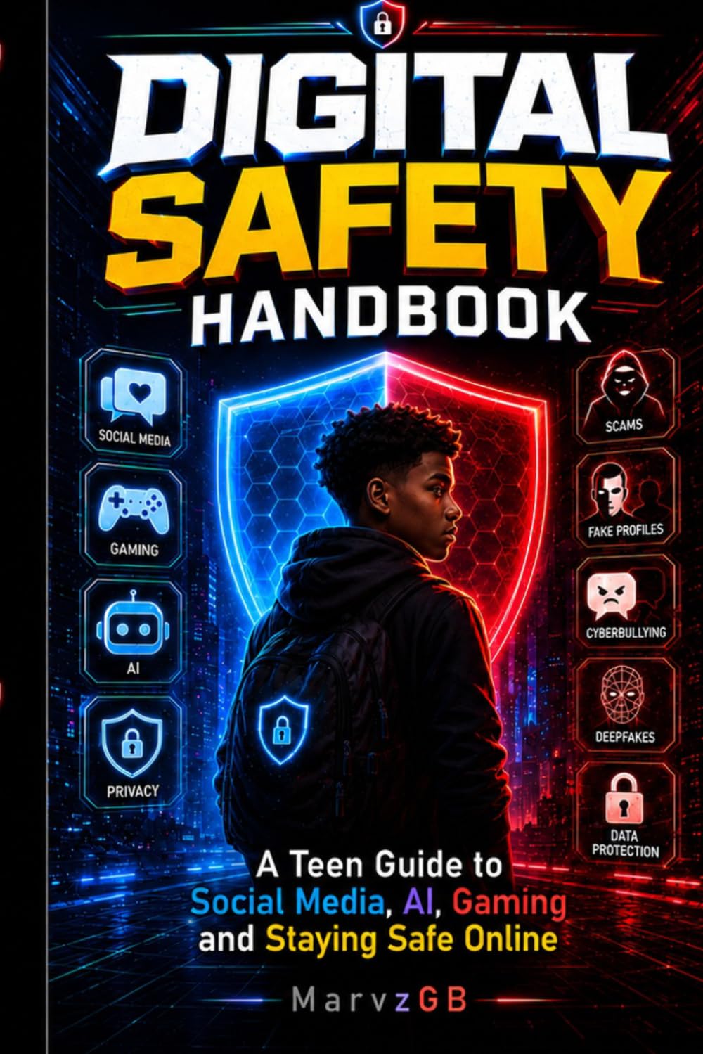 Digital Safety Handbook: A Teen Guide to Social Media, AI, Gaming and Staying Safe Online