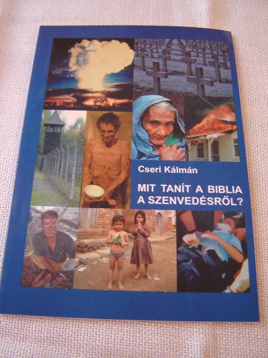 Mit Tanit A Biblia A Szenvedesrol? / Hungarian Language Sermon, What Does The Bible Teach About Suffering? / Cseri Kalman Sermons