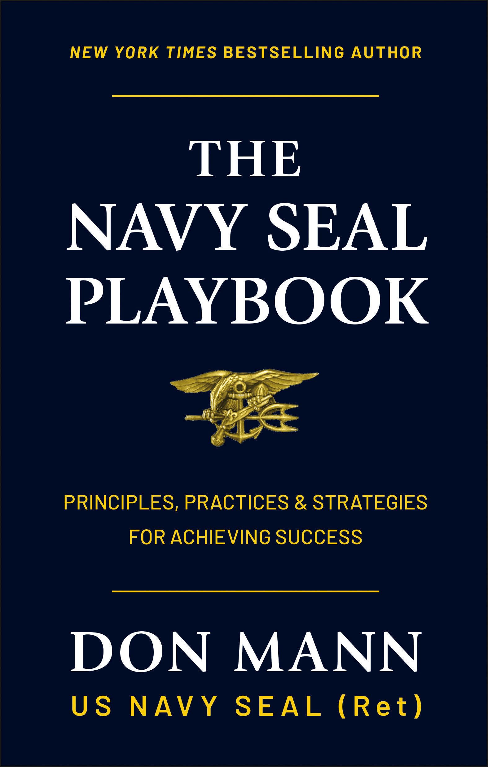 The Navy SEAL Playbook: Principles, Practices & Strategies for Achieving Success