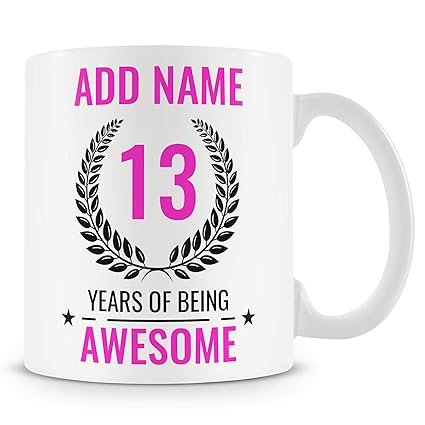 13th Birthday Gift for Girls - Personalised Mug/Cup - Add Name - 13 Years of Being Awesome