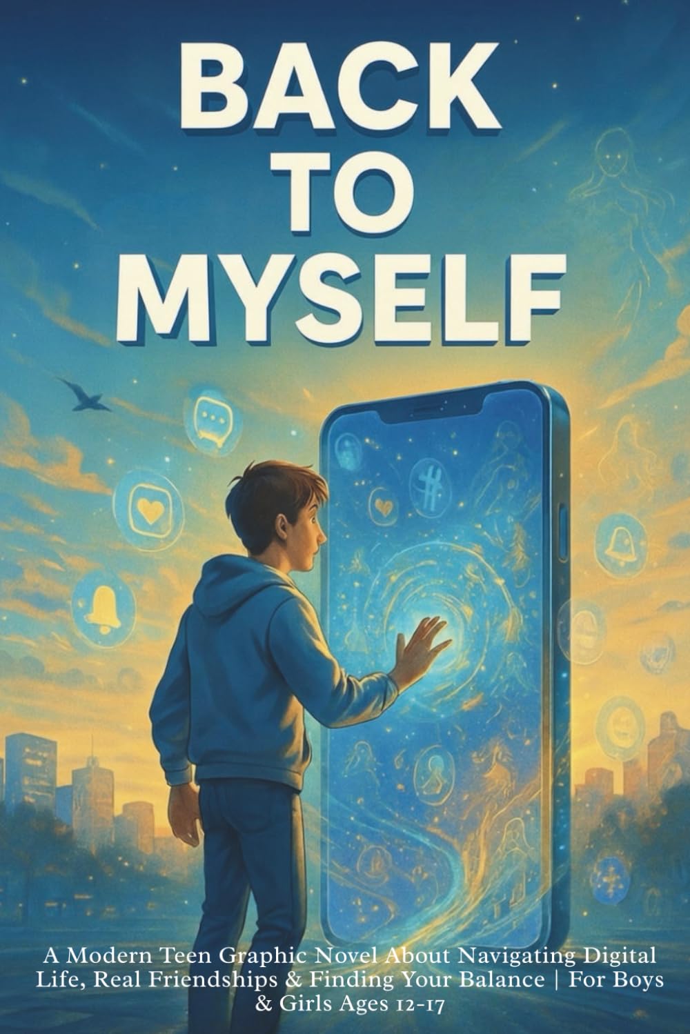 Back To Myself: A Modern Teen Graphic Novel About Navigating Digital Life, Real Friendships & Finding Your Balance | For Boys & Girls Ages 12-17