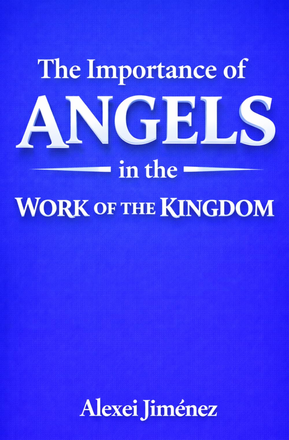 The Importance of Angels in the Work of the Kingdom