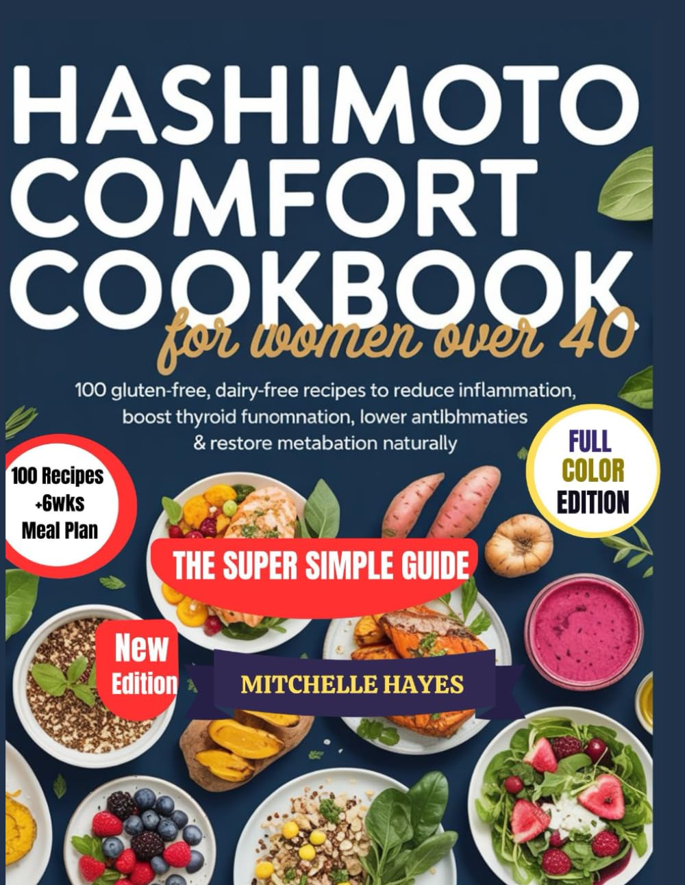 HASHIMOTO COMFORT COOKBOOK FOR WOMEN OVER 40: 100 Gluten-Free, Dairy-Free Recipes + 6-Week Meal Plans to Reduce Inflammation, Boost Thyroid Function, ... Naturally (HEALTH AND COOKBOOK LIBRARY)