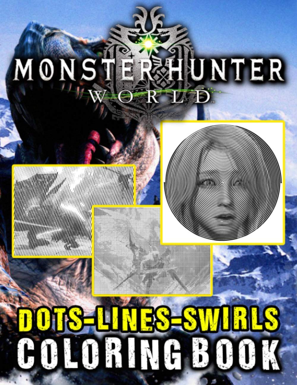 Monster Hunter World Dots Lines Swirls Coloring Book: Monster Hunter World Awesome Diagonal-Dots-Swirls Activity Books For Adult Original Birthday Present / Gift Idea