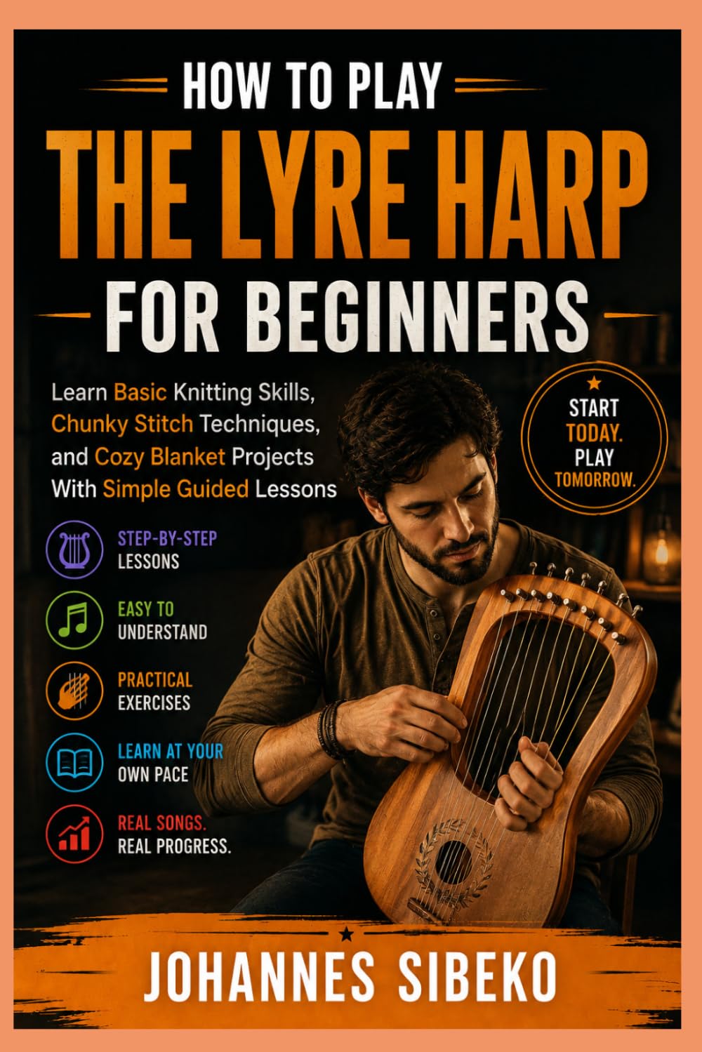 HOW TO PLAY THE LYRE HARP FOR BEGINNERS: Learn the Basics of Lyre Harp Playing With Simple Instructions, Easy Songs, Music Reading, and Practical Exercises