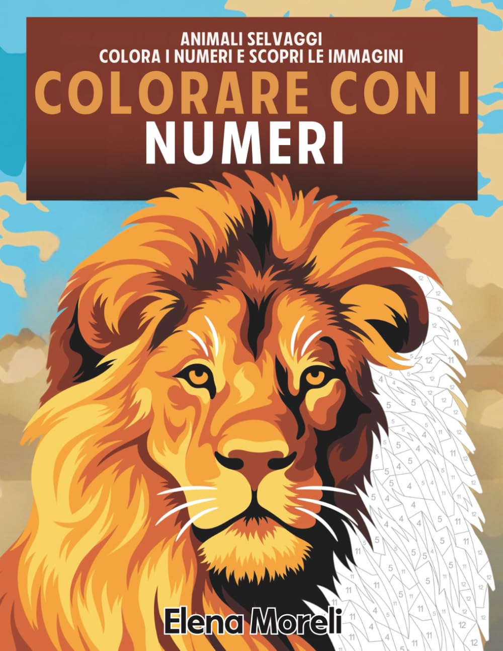 Colorare con i numeri – Animali selvaggi: Colori misteriosi, libro da colorare per adulti per rilassarsi, ideale per pennarelli