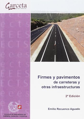 Firmes y Pavimentos: de carreteras y otras infraestructuras (COLEGIO INGENIEROS CAMINOS,CANALES Y...)