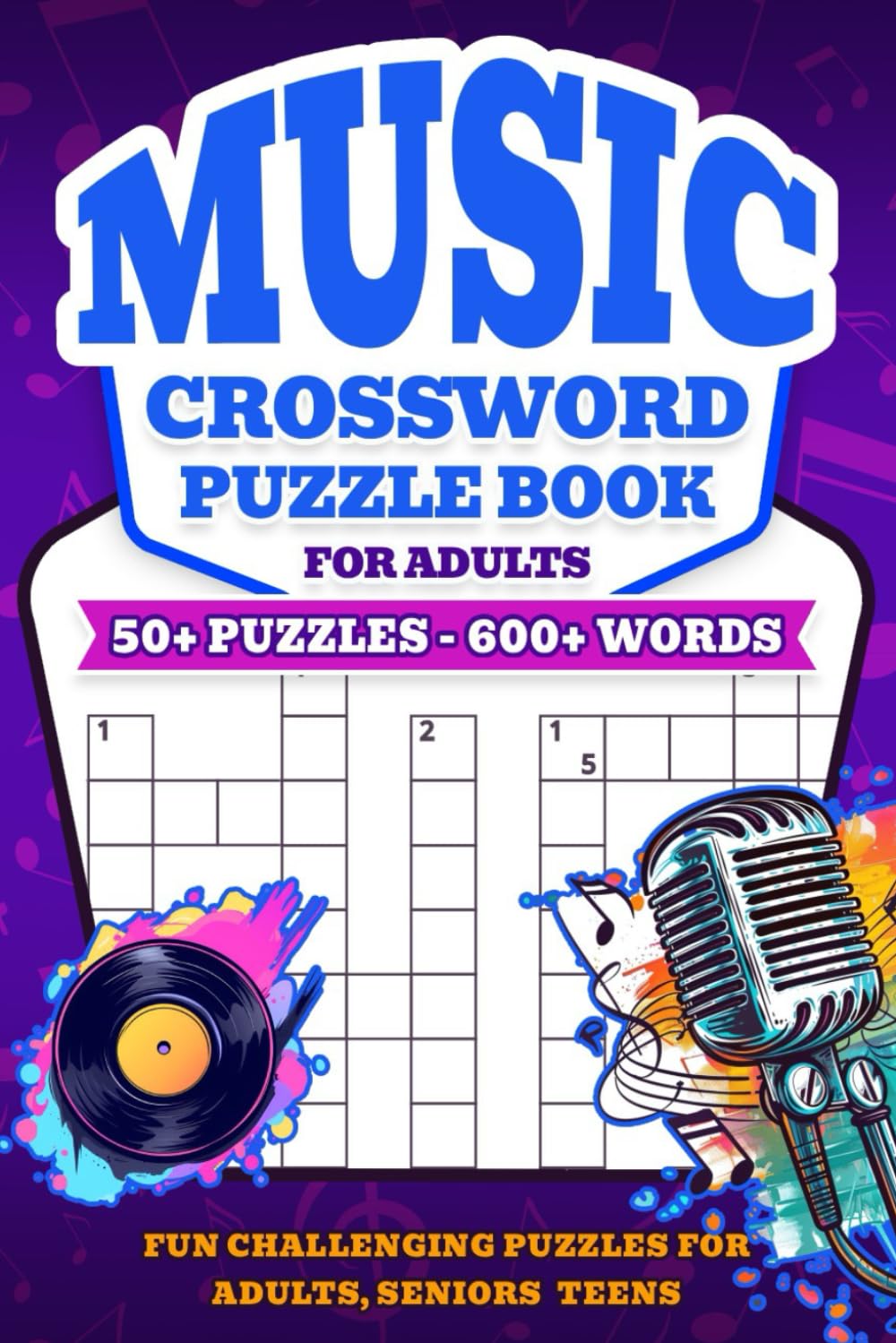 Music Crossword Puzzle Book for Adults: 50+ Fun and Relaxing Puzzles to Challenge Your Brain, Expand Music Knowledge, and Enjoy Screen-Free Entertainment