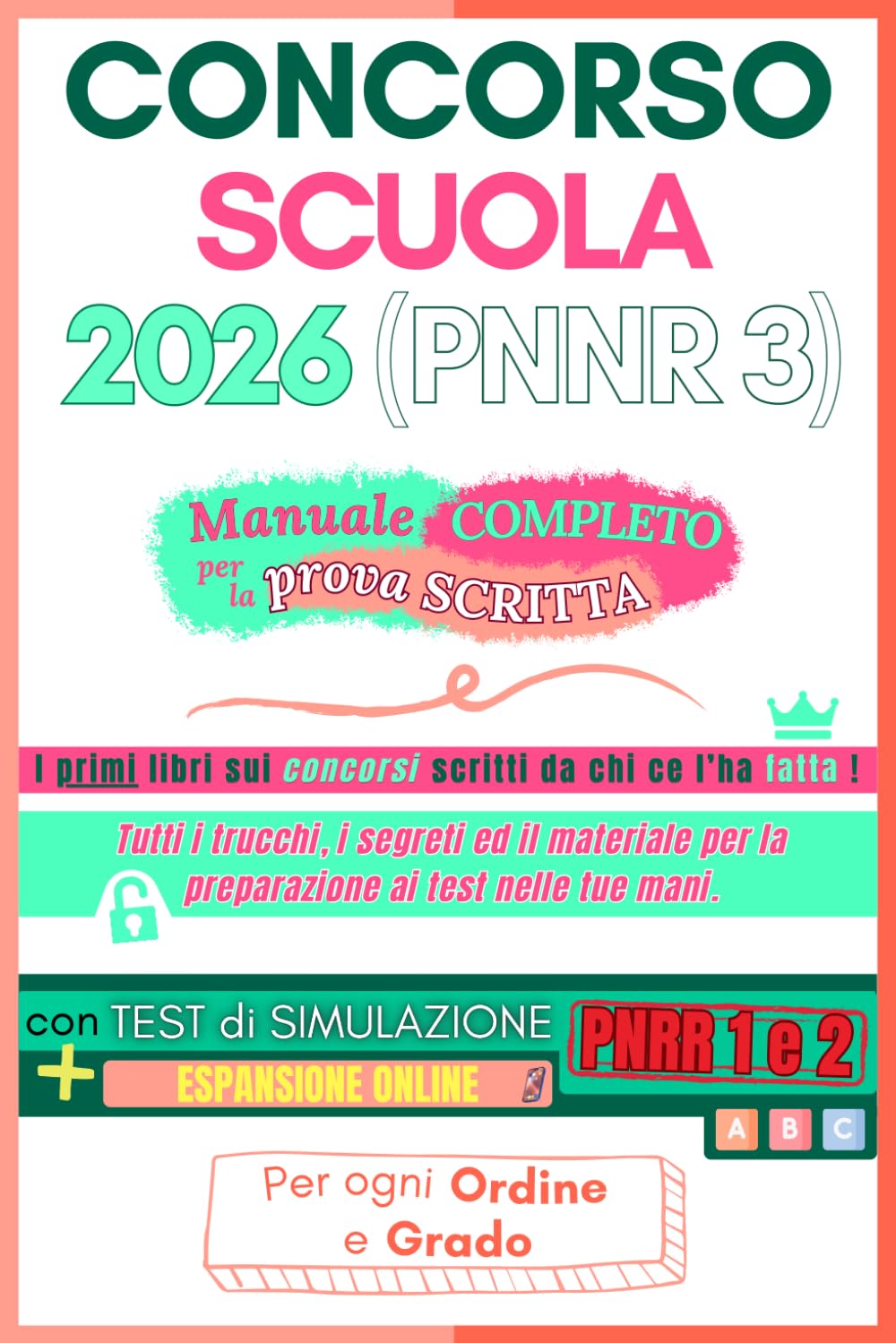 Concorso Scuola 2026 (PNRR 3) – Manuale Completo per la Prova Scritta: Preparazione efficace: 200 pagine a colori con schemi, strategie di studio, esempi reali + espansione online