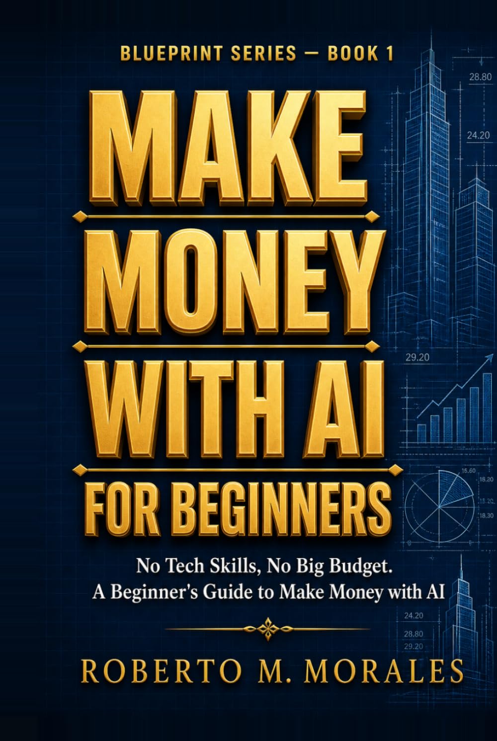 Make Money With AI For Beginners: No Tech Skills. No Big Budget. A Beginner's Guide to Making Money with AI (AI Blueprint Series)
