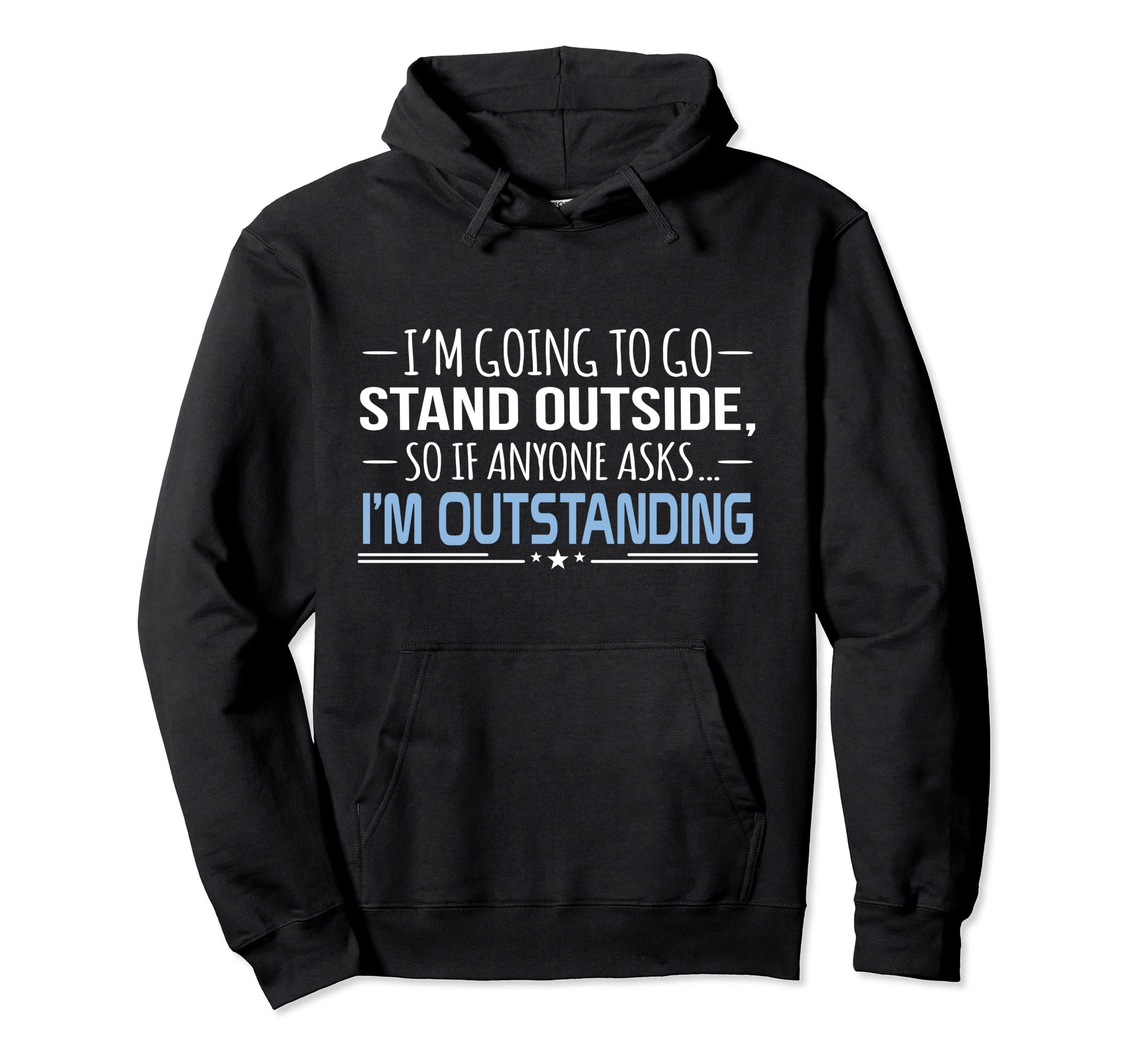 Fun Sarcastic Quote Graphic Men Women Adult HumorI'm Outstanding Funny Sarcasm Graphic Pullover HoodieOEKO-TEX STANDARD 100