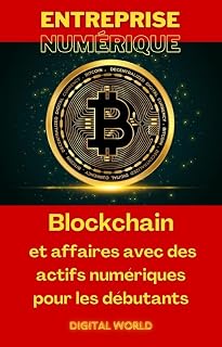 Blockchain et affaires avec des actifs numériques pour les débutants (Enterprise Numérique t. 5)
