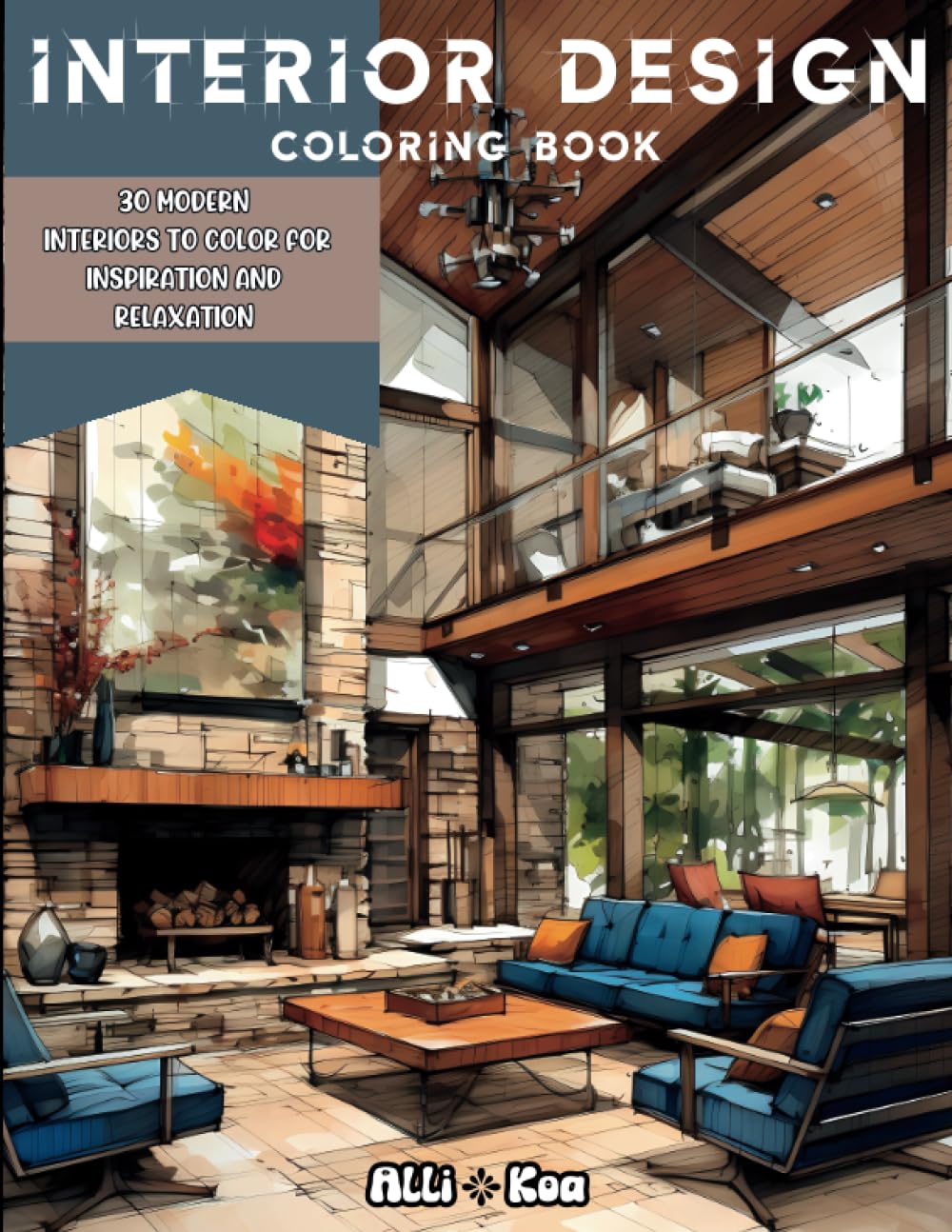 Interior Design Coloring Book: For Adults 30 Modern Interiors To Color For Inspiration and Relaxation (The Interior Design Coloring Book Collection)