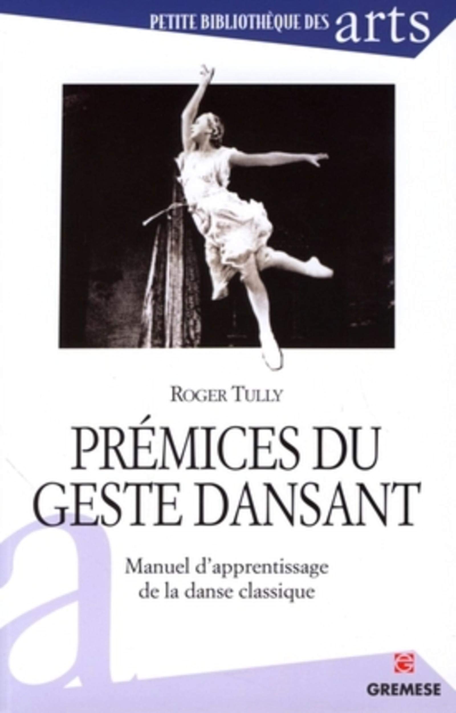 Prémices du geste dansant: Manuel d'apprentissage de la danse classique