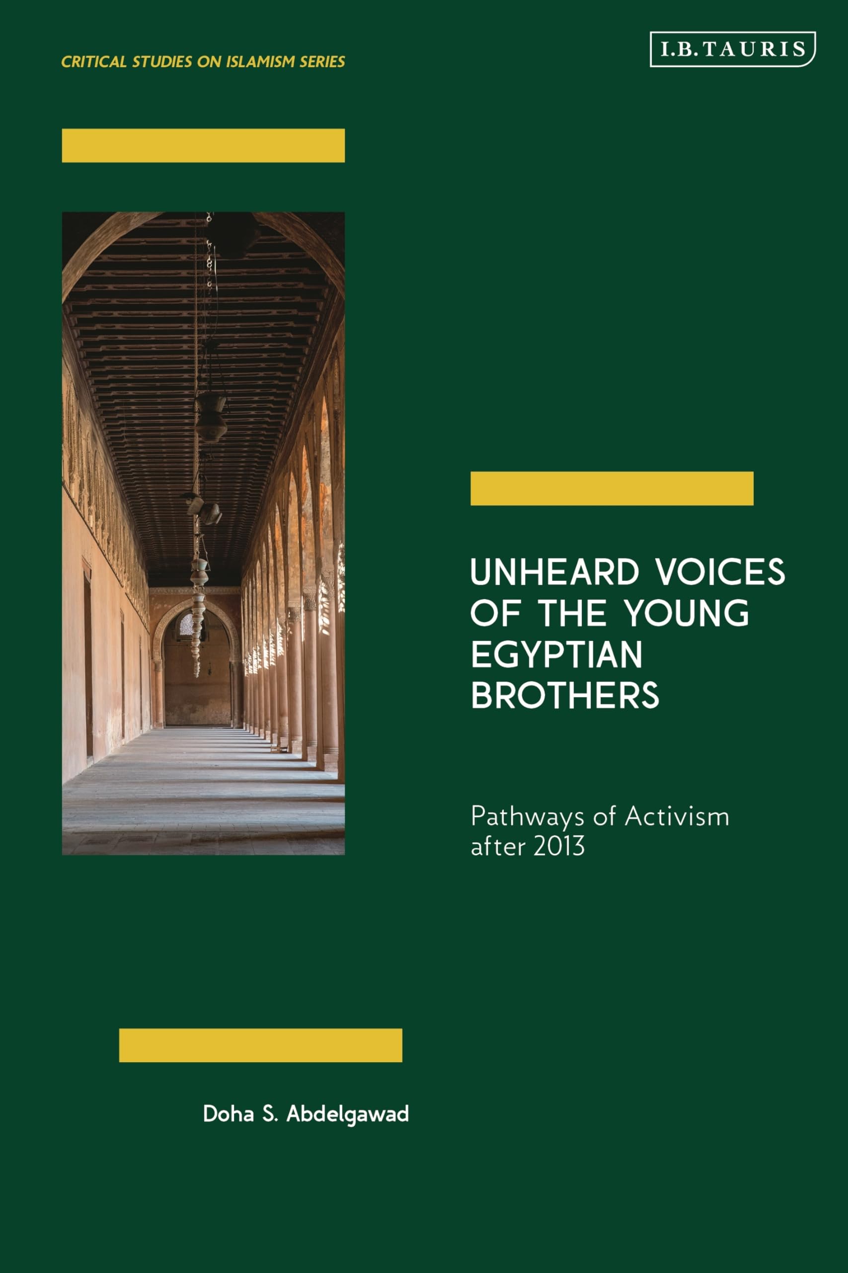 Buy Unheard Voices of the Young Egyptian Brothers: Pathways of Activism After 2013 (Critical Studies on Islamism Series) — BookShops.in