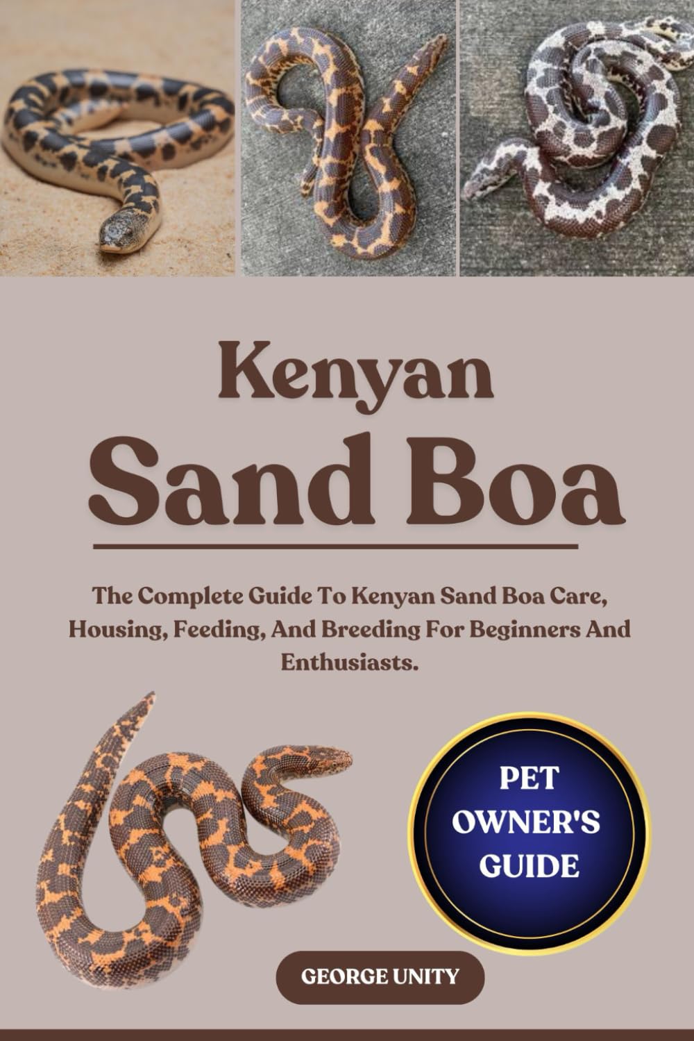 KENYAN SAND BOA: The Complete Guide To Kenyan Sand Boa Care, Housing, Feeding, And Breeding For Beginners And Enthusiasts.