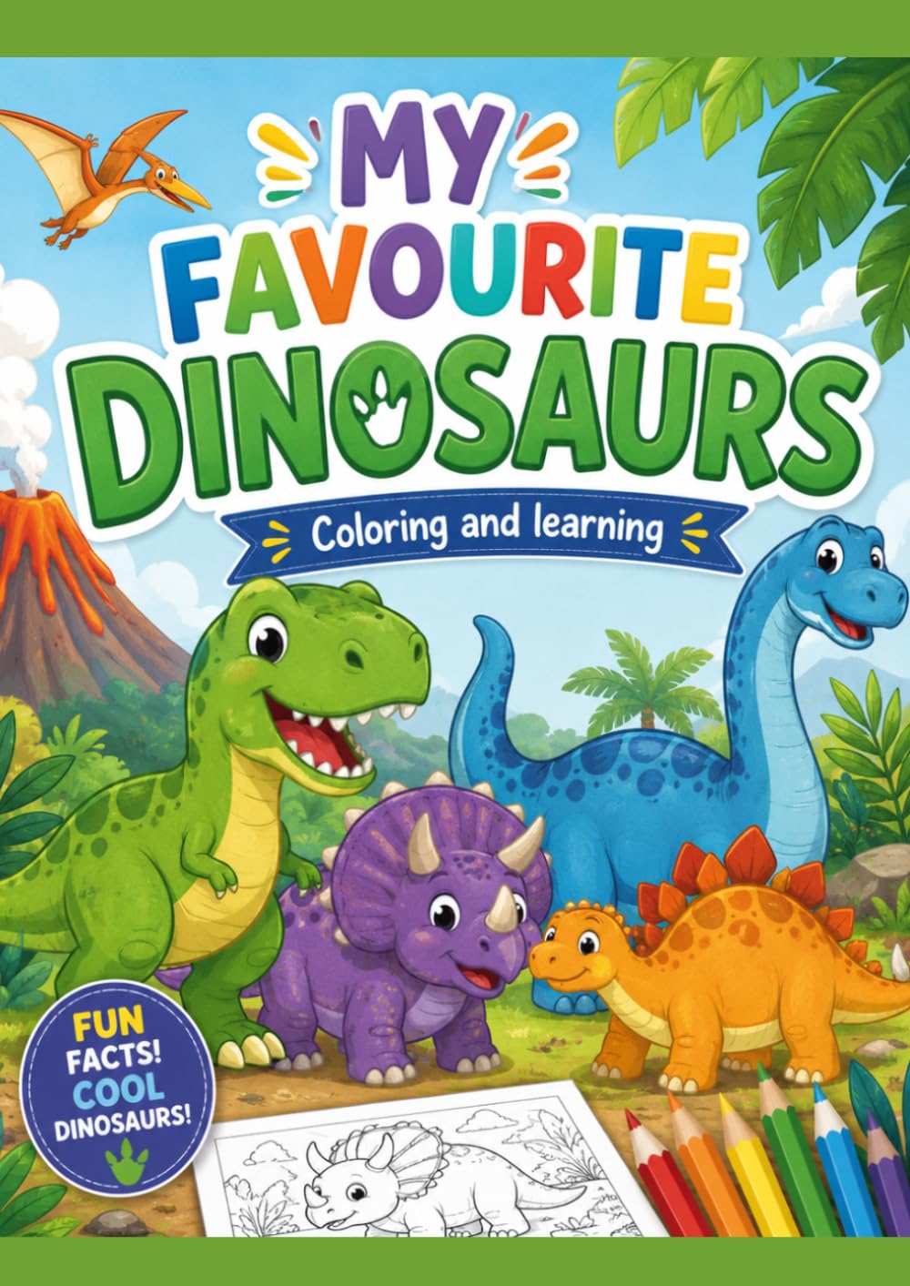 MY FAVOURITE DINOSAURS: Coloring and Learning