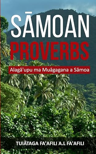 Sāmoan Proverbs: Alagā'upu ma Muāgagana a Sāmoa: Alagā'upu ma Muāgagana a Sāmoa