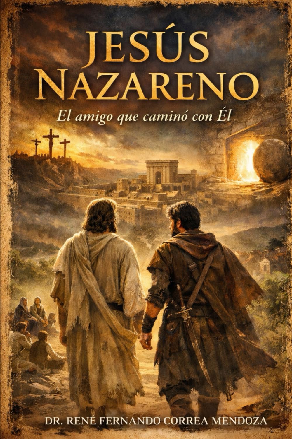 JESÚS NAZARENO: LA HISTORIA DEL AMIGO QUE CAMINÓ CON ÉL