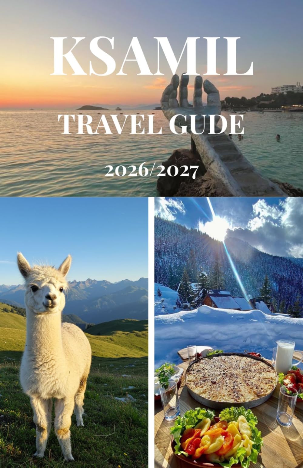 KSAMIL TRAVEL GUIDE 2026/2027: Beaches, Islands, Hidden Gems, Where to Stay, What to Eat & Smart Itineraries for an Unforgettable Albania Escape